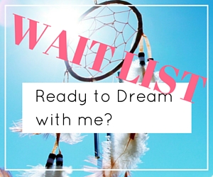 WAIT LIST Dream with me-